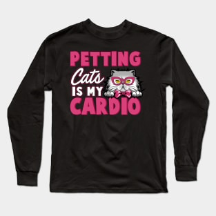 Petting Cats Is My Cardio Long Sleeve T-Shirt